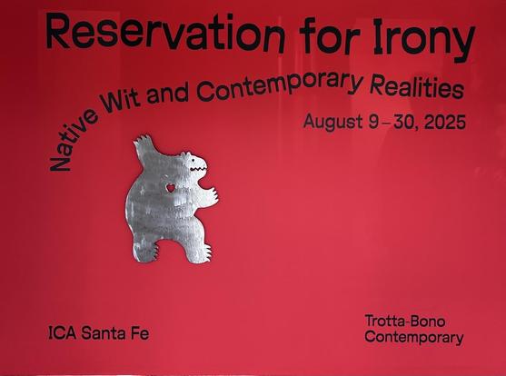 Announcement for Reservation for Irony
Native Wit and Contemporary Realities
August 9-30, 2025