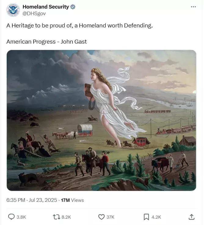 A social medial posting from DHS in July featuring an1872 painting of John Gast portraying westward expansion, with an angelic fair-skinned white woman drifting over the landscape as white settlers drive buffalo and Native Americans before them