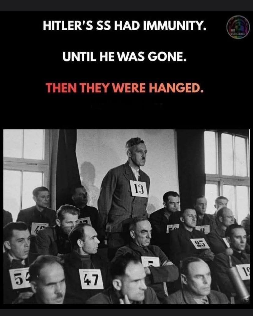 HITLER'S SS HAD IMMUNITY. UNTIL HE WAS GONE. THEN THEY WERE HANGED. 47