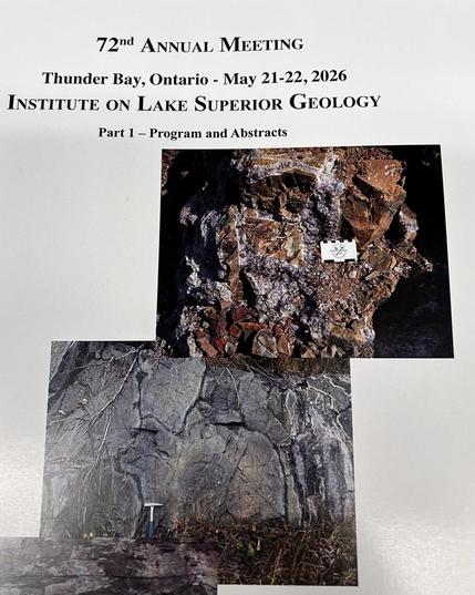 Booklet cover:
72nd ANNUAL MEETING
Thunder Bay, Ontario - May 21-22, 2026
INSTITUTE ON LAKE SUPERIOR GEOLOGY
Part 1 - Program and Abstracts

w photos of outcrops 