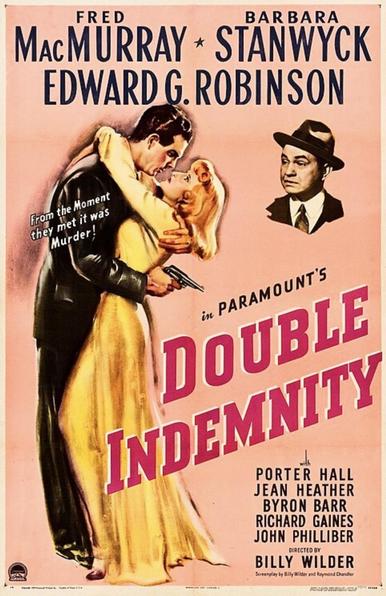 Movie poster for Double Indemnity. Starring Fred MacMurray, Barbara Stanwyck, Edward G Robinson. Illustration of a man, holding a handgun, and a woman embracing. Another man looks askance.